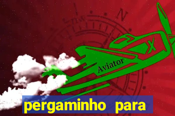 pergaminho para escrever dentro